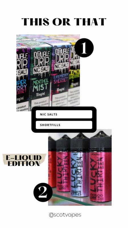 This or That - Nic Salts OR Shortfills